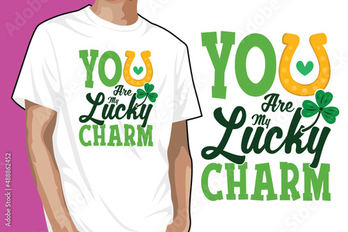 You Are My Lucky Charm T-shirt Design