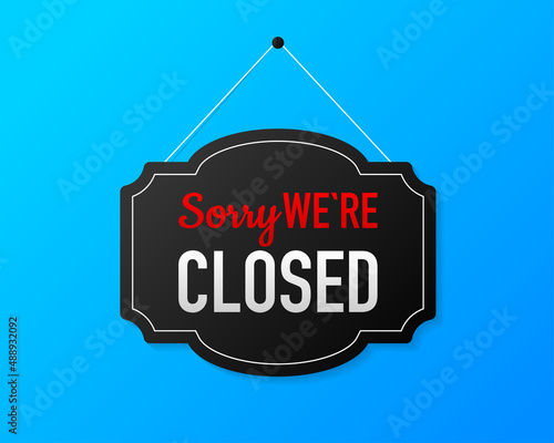 Sorry we are Closed sign for door on blue background. Vector illustration.