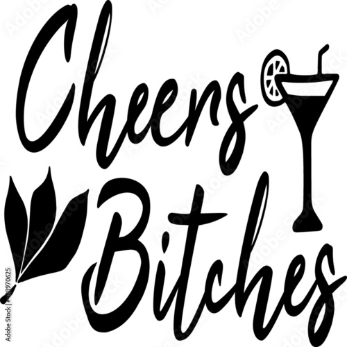 Cheers Bitches