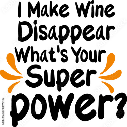 I Make Wine Disappear What’s Your Superpower