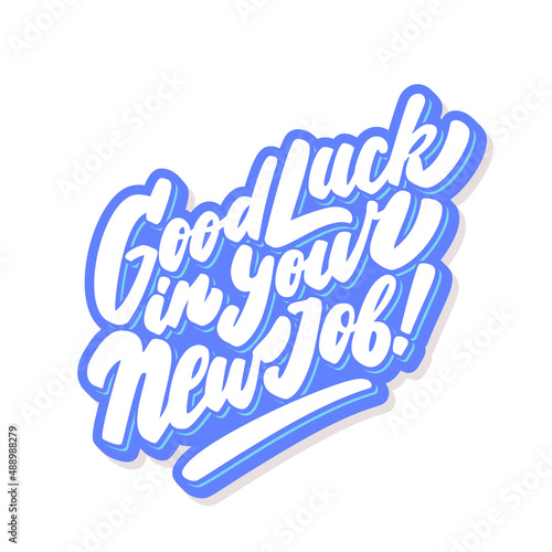 Good luck in your New Job. Vector handwritten lettering card.