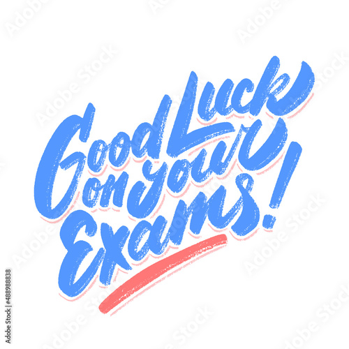 Good luck on your Exams. Vector lettering handwritten sign.