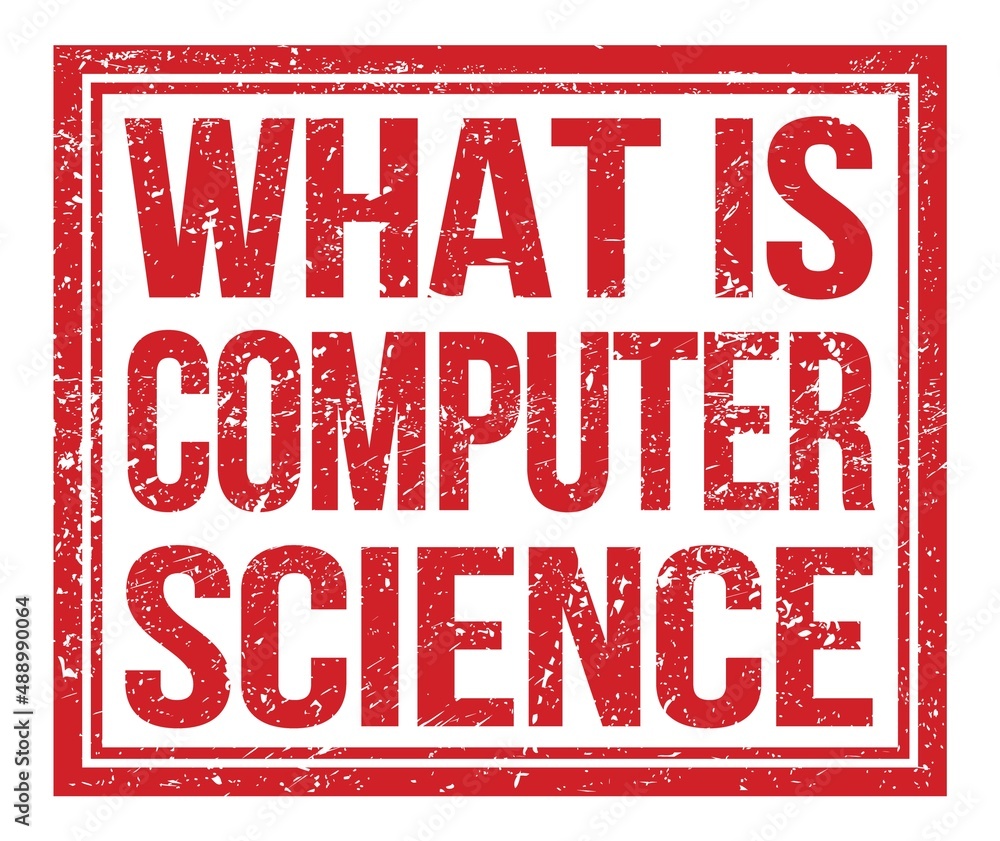 WHAT IS COMPUTER SCIENCE, text on red grungy stamp sign WHAT IS COMPUTER SCIENCE, text on red grungy stamp sign