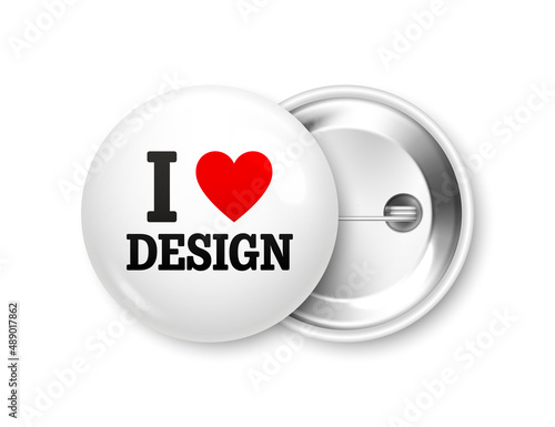 Realistic white and black badges with text and red heart. I love design. 3D glossy round button. Pin badge mockup. Vector illustration