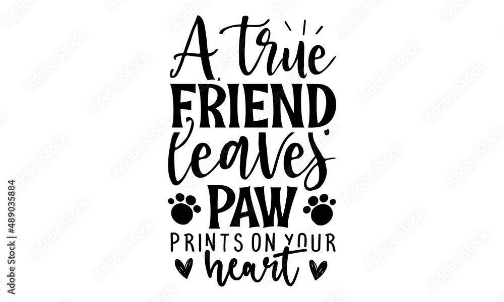 A true friend leaves Paw Prints on your Heart SVG A true friend leaves Paw Prints on your Heart SVG