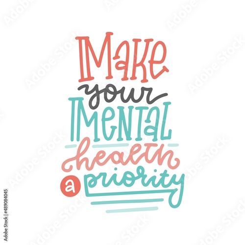 Make your mental health priority - Healthcare lettering quote. Calligraphic vector illustration for your design. Color linear hand drawn self care concept.