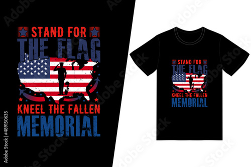 STAND THE FLAG KNEEL THE FALLEN MEMORIAL t-shirt design. Memorial day t-shirt design vector. For t-shirt print and other uses.
