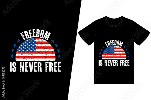Freedom is never free t-shirt design. Memorial day t-shirt design vector. For t-shirt print and other uses.
