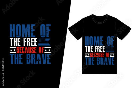 Home of the free, because of the brave t-shirt design. Memorial day t-shirt design vector. For t-shirt print and other uses.