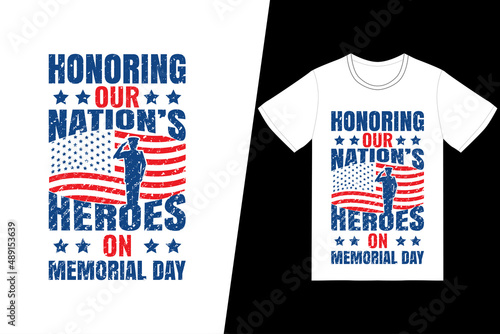 Honoring our nation's heroes on Memorial Day t-shirt design. Memorial day t-shirt design vector. For t-shirt print and other uses.