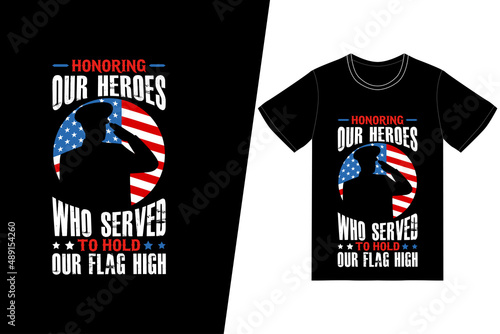 Honoring our heroes who served to hold our flag high t-shirt design. Happy memorial day t-shirt design vector. For t-shirt print and other uses.