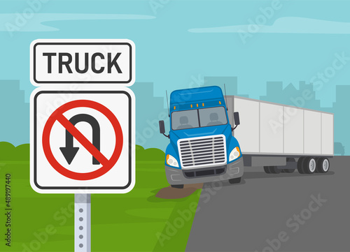 Traffic regulation sign. Safety truck driving. Blue semi-truck loses control and gets stuck while making u-turn on highway. No u-turn for trucks road sign. Flat vector illustration template.