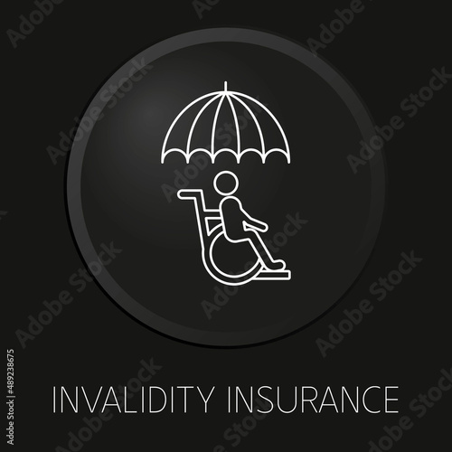 Invalidity insurance line icon on 3D button isolated on black background. Premium Vector.