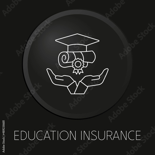 Education insurance minimal vector line icon on 3D button isolated on black background. Premium Vector. photo