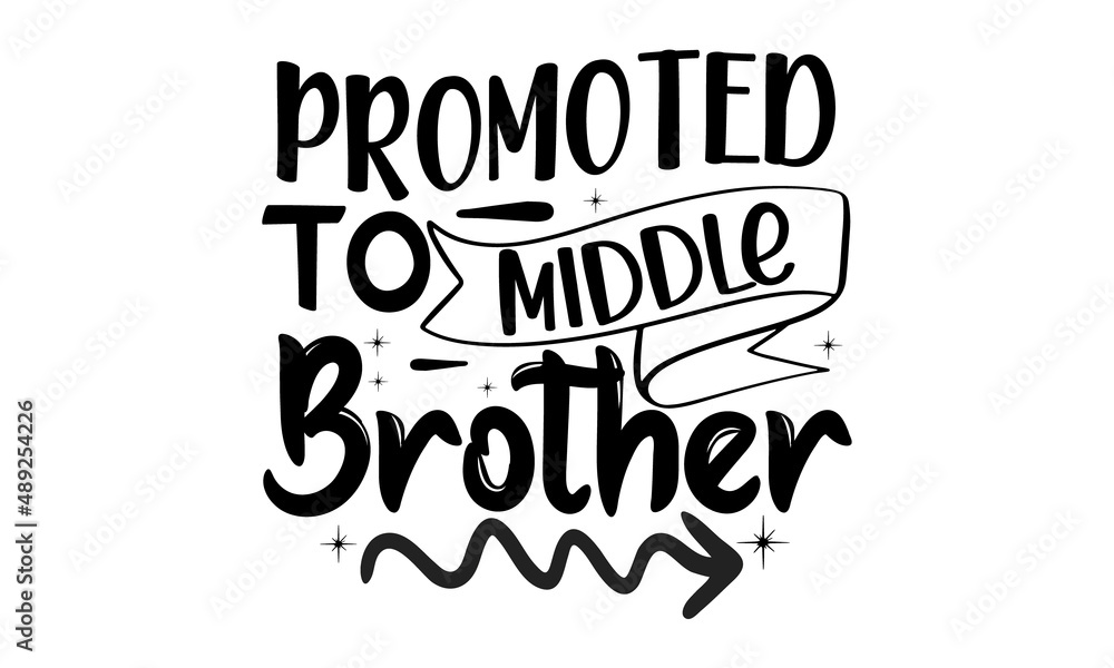 Promoted-to-middle-brother, Sweet slogan text with cute decorations illustration design for fashion graphics design, poster, card, baby shower decoration Promoted-to-middle-brother, Sweet slogan text with cute decorations illustration design for fashion graphics design, poster, card, baby shower decoration