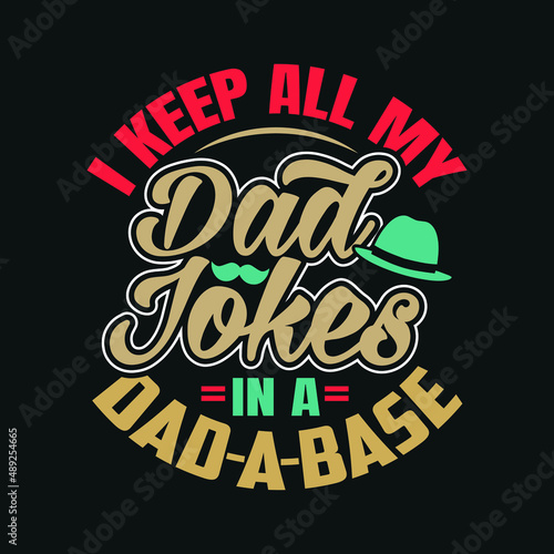 I keep all my dad jokes in a dad a base background inspirational quotes typography lettering design