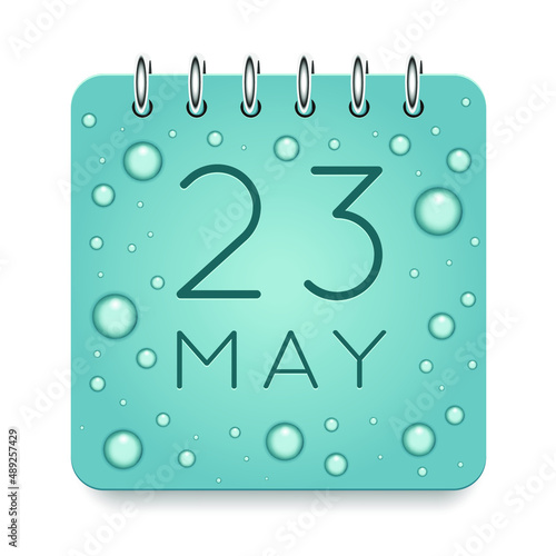 23 day of month. May. Calendar daily icon. Date day week Sunday, Monday, Tuesday, Wednesday, Thursday, Friday, Saturday. Dark Blue text. Cut paper. Water drop dew raindrops. Vector illustration.