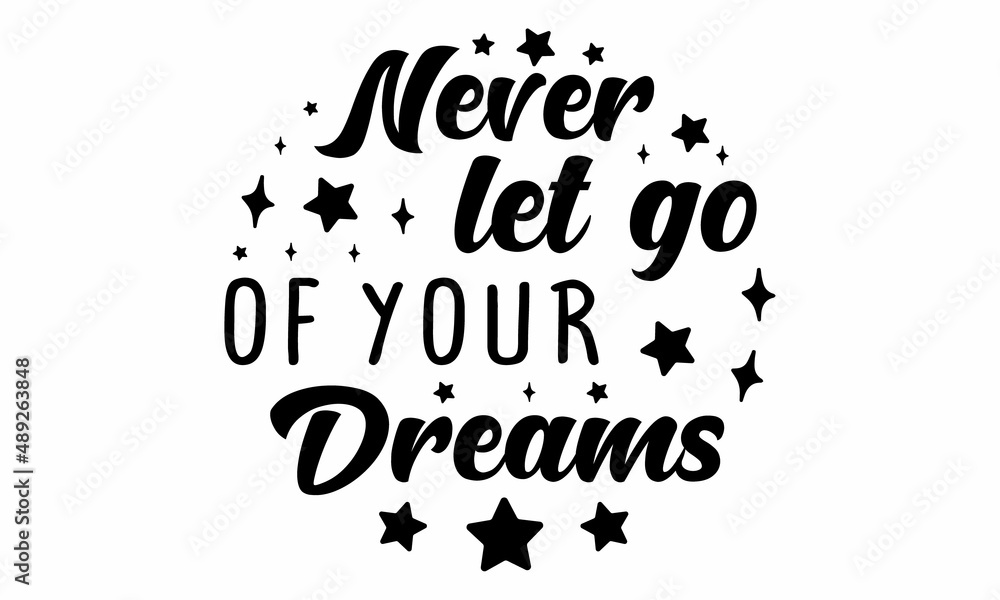 Never let go of your Dreams SVG Cut File