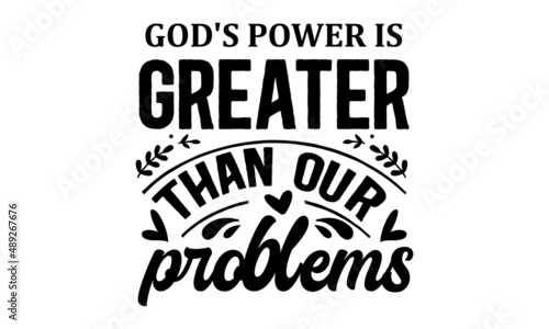 God's power is greater than our problems -  Lettering typography religion poster, banner vector design. Christian, bible, religious phrase, Hand drew modern vector brush calligraphy monochrome 