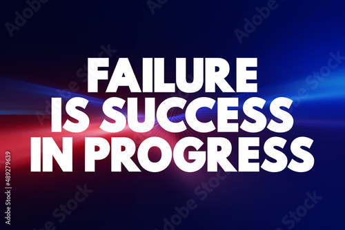 Failure Is Success In Progress text quote, concept background