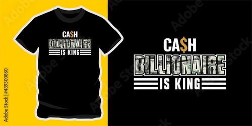 Cash Billionaire Is King, motivational quote for vector t-shirt design