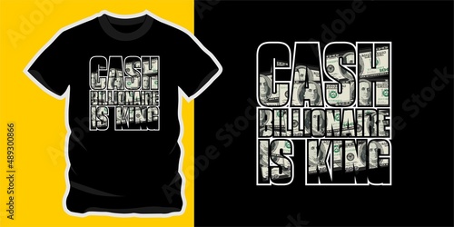 Cash Billionaire Is King, motivational quote for vector t-shirt design