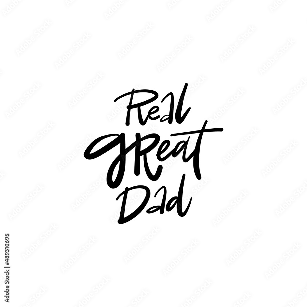 Real great DAD. Hand drawn phrase, Vector calligraphy. Black ink on white isolated background Real great DAD. Hand drawn phrase, Vector calligraphy. Black ink on white isolated background