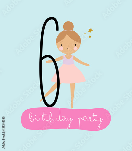 Birthday Party, Greeting Card, Party Invitation. Kids illustration with Cute Little Ballerina and an inscription six. Vector illustration in cartoon style.
