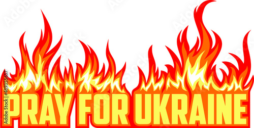 Vector inscription "Pray for Ukraine" on fire