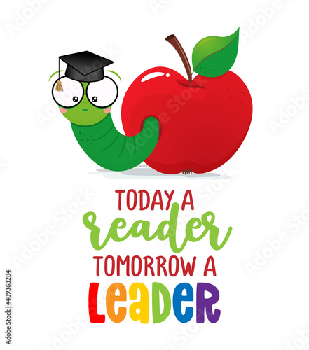 Today a reader, tomorrow a leader - Smart worm, students, in red apple wit graduate cap. Cute catterpillar character. Hand drawn doodle for kids.