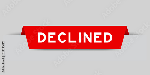 Red color inserted label with word declined on gray background