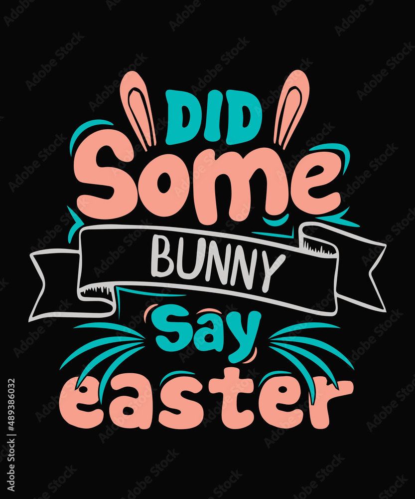 Obraz premium Did Some bunny say easter Easter T-shirt Design, Easter Day Tshirt