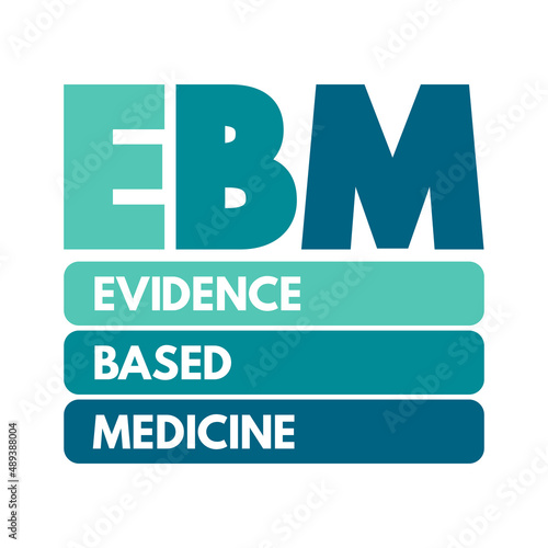EBM - Evidence-based medicine - use of current best evidence in making decisions about the care of individual patients, acronym text concept background