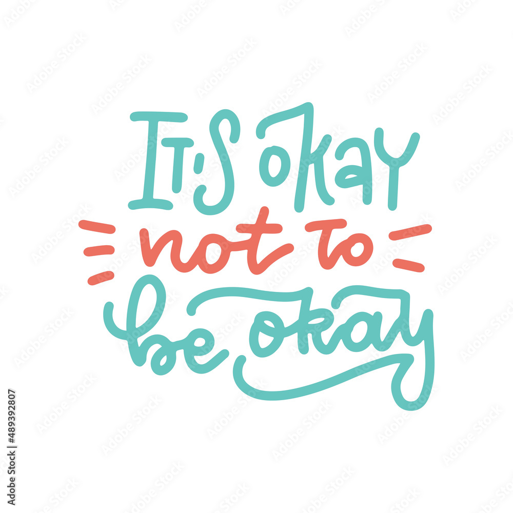 IT'S OKAY TO NOT BE OKAY. Vector hand lettering about mental health typography. Isolated linear overlay design.