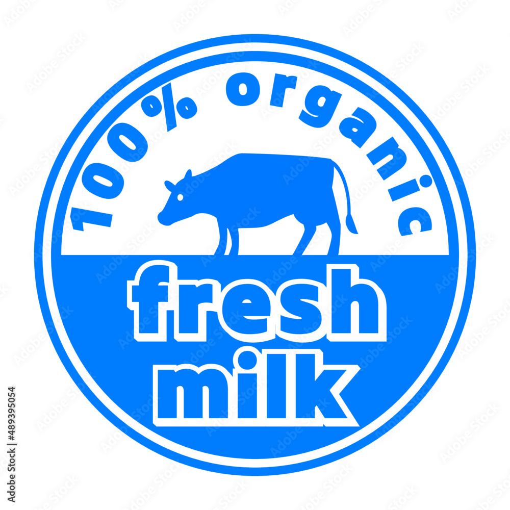 Fresh milk, 100% organic. Round food label sign.