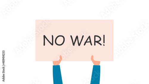 No war. Protest against the war in Ukraine. Hands holding a poster. Conflict between Russia and Ukraine. Vector illustration