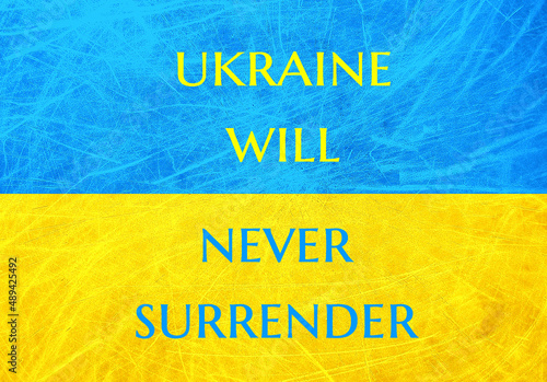 Flag of Ukraine. Ukraine will never surrender text