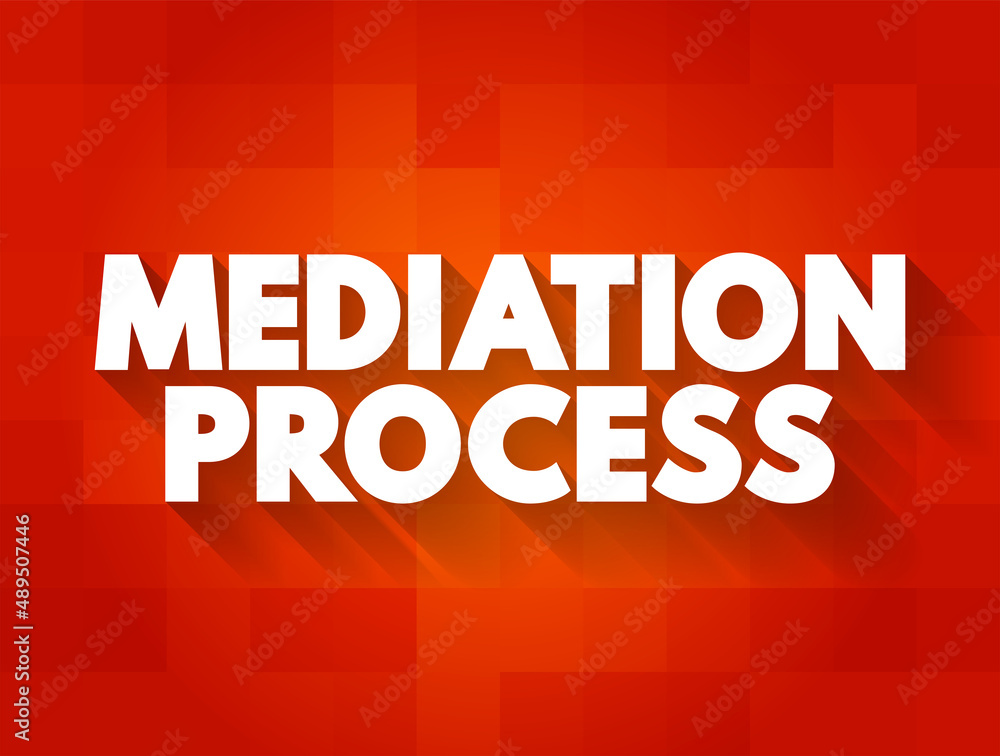 Mediation Process - informal and flexible dispute resolution process, text concept background
