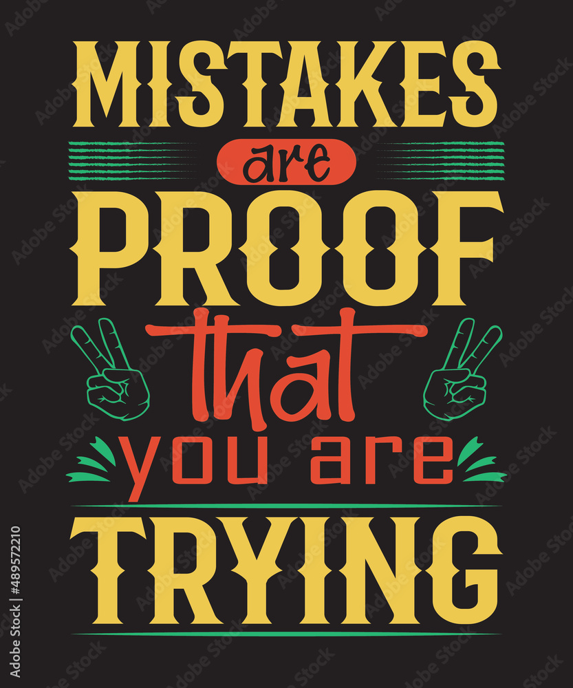 mistakes are proof that you are trying t-shirt design
