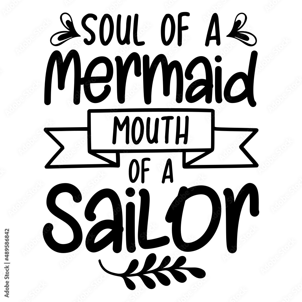 Soul Of A Mermaid Mouth Of A Sailor svg