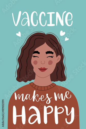 Vaccine distribution for general population. Flat portrait of young smiling woman in brown sweate. Calligraphy slogan print "Vaccine makes me happy". Concept for getting vaccination, herd immunity. 