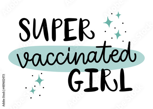Vector calligraphy illustration. Slogan of Super vaccinated girl. Concept for getting vaccination  herd immunity  2019-ncov  immunization. Vaccine distribution for general population.