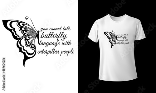 You Cannot Talk Butterfly Language Caterpillar People T-Shirt Design