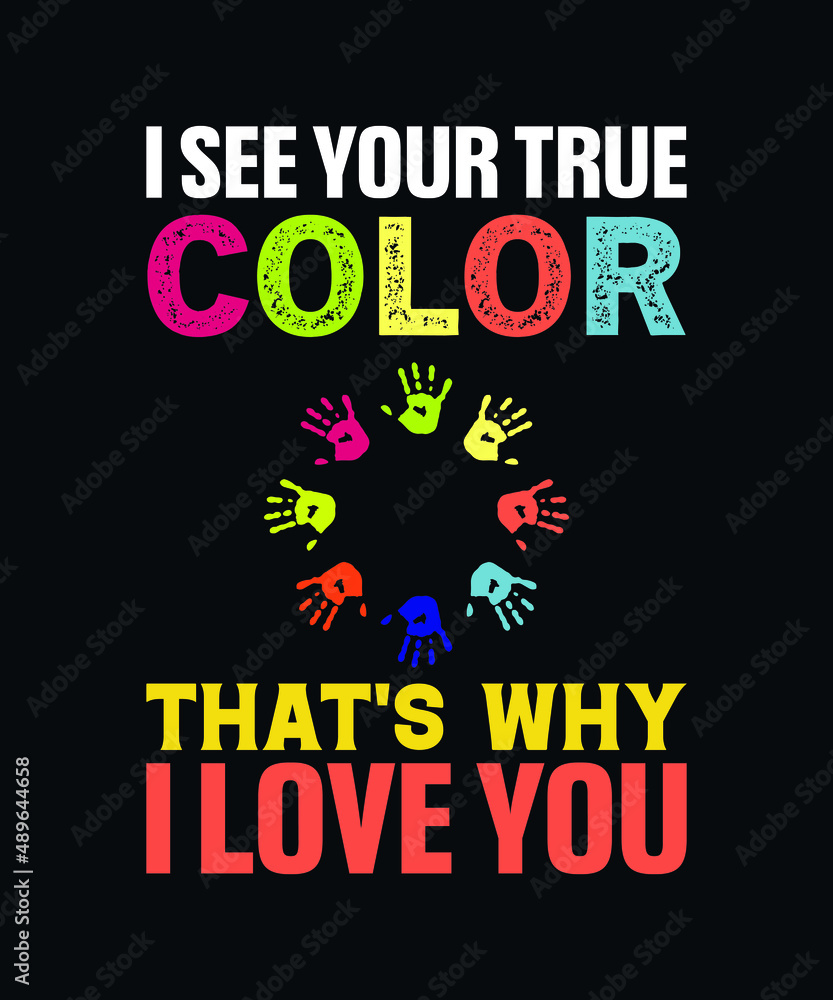 I see your true color, That's why I love you. Autism typography SVG t-shirt design template