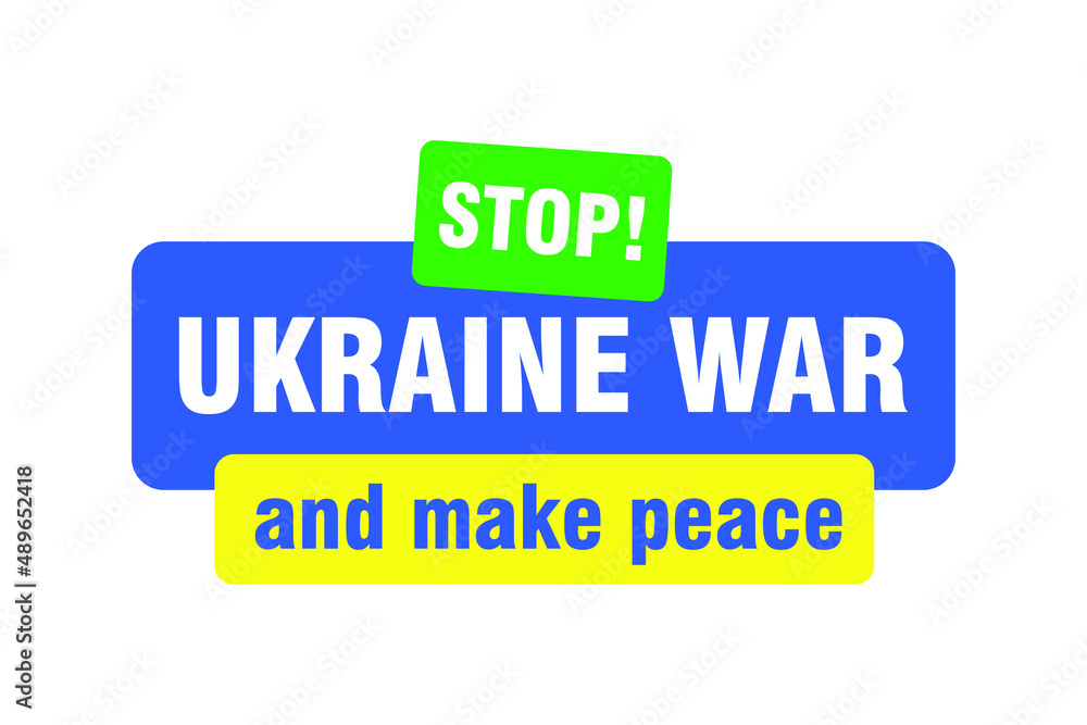 Stop Ukraine War and Make Peace. Poster. Vector Illustration. Stop Ukraine War and Make Peace. Poster. Vector Illustration.
