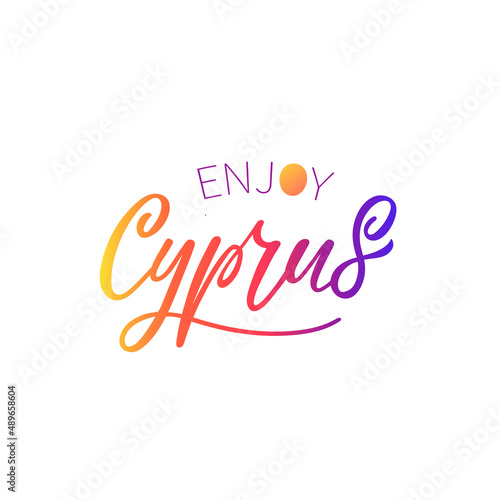 Enjoy Cyprus handwritten text. Hand lettering typography isolated on white background. Funny drawing greeting phrase. Vector colorful illustration for banner  card  invitation  logo  t-shirt  print