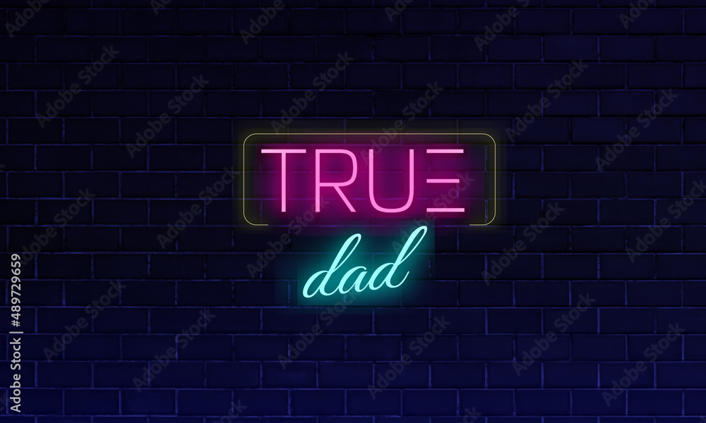 neon text true dad in pink and blue neon text true dad in pink and blue