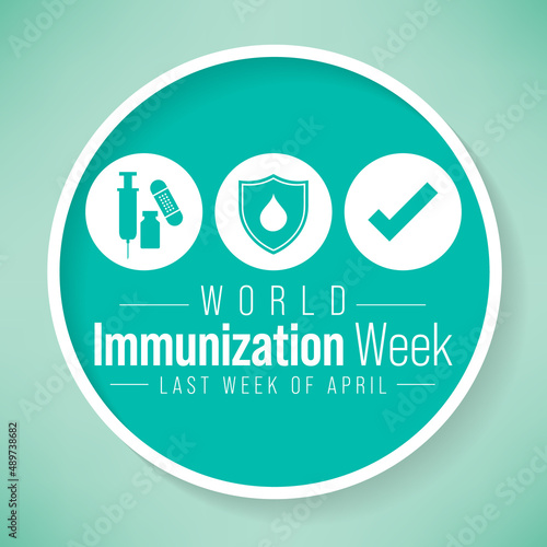 World Immunization week is observed every year in April, is the process by which an individual's immune system becomes fortified against an infectious agent. Vector illustration