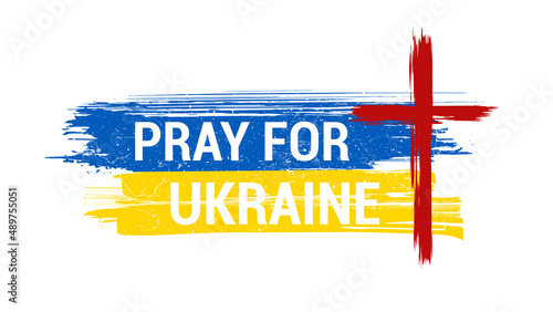 Prayer for Ukraine poster in grunge style with Red cross Jesus Christ and a call to prayer for peace, justice and protection of Ukraine. Russia's war against Ukraine concept. Vector paint poster