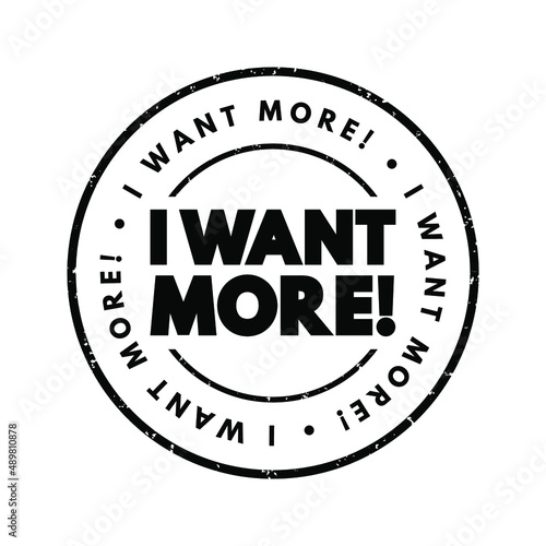 I Want More text stamp, concept background